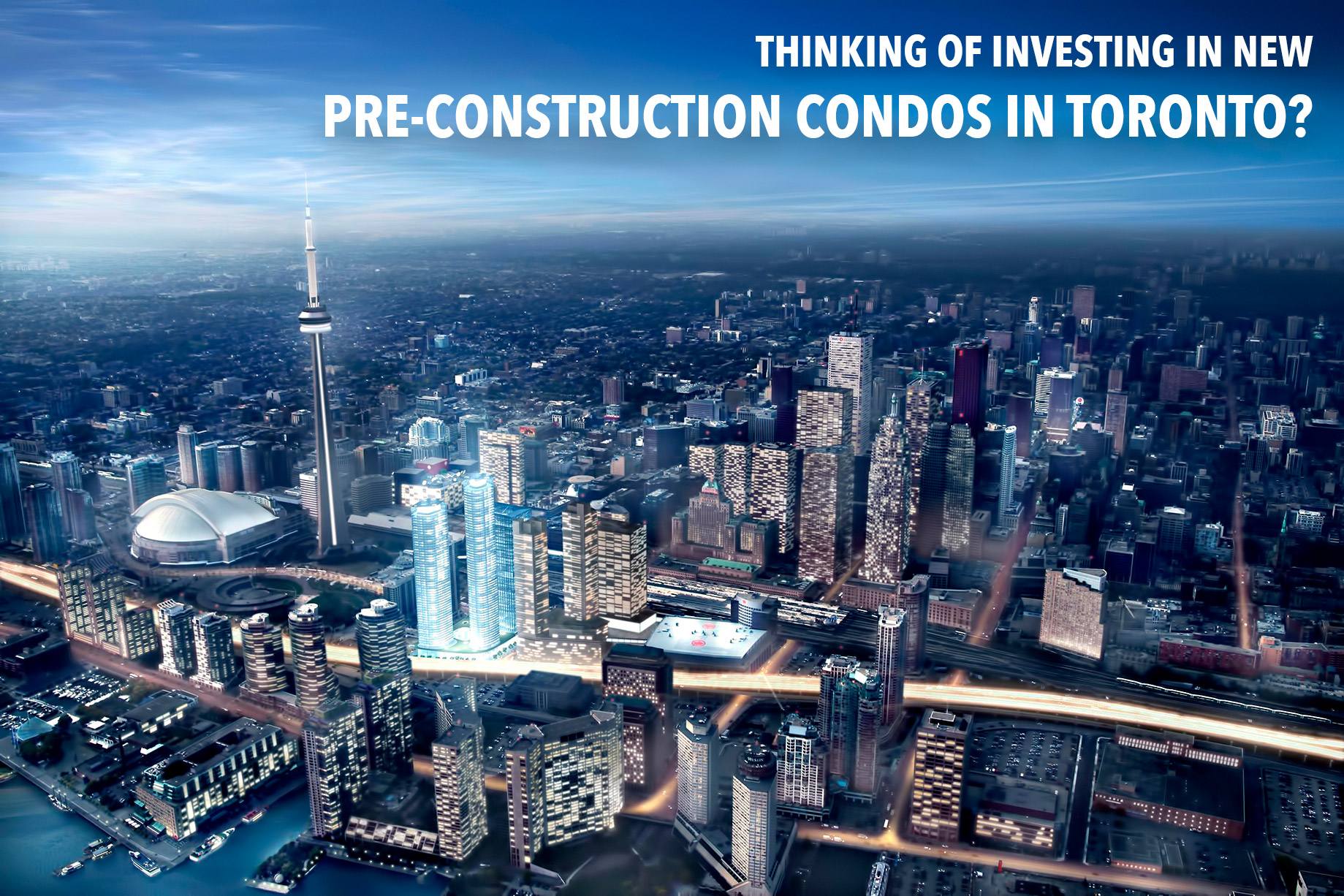 Thinking of Investing in New Pre-Construction Condos in Toronto? C The  Pinnacle List